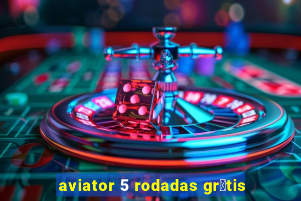 aviator 5 rodadas gr谩tis